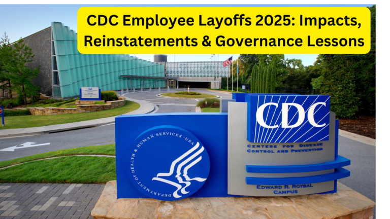 CDC Employee Layoffs 2025: Impacts, Reinstatements & Governance Lessons